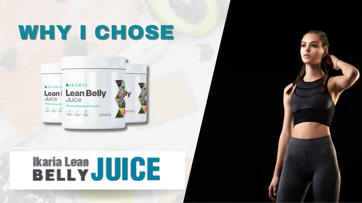 Ikaria Lean Belly Juice Why I Chose Ikaria Juice