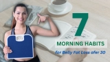 7 Morning Habits for Belly Fat Loss After 30